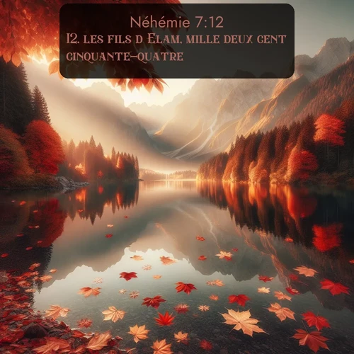 Segond Néhémie  ; image nature: image avec le verset biblique :les fils d&#039;Elam, mille deux cent cinquante-quatre; ;  ; 7:12