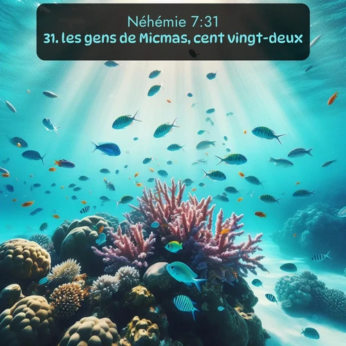 Segond Néhémie  ; image nature: image avec le verset biblique :les gens de Micmas, cent vingt-deux; ;  ; 7:31