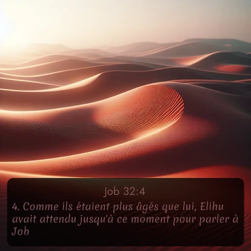 Segond Job  ; image nature: image avec le verset biblique :Comme ils étaient plus âgés que lui, Elihu avait attendu jusqu&#039;à ce momen</p><p>Lire le verset dans son contexte : <br><a href=