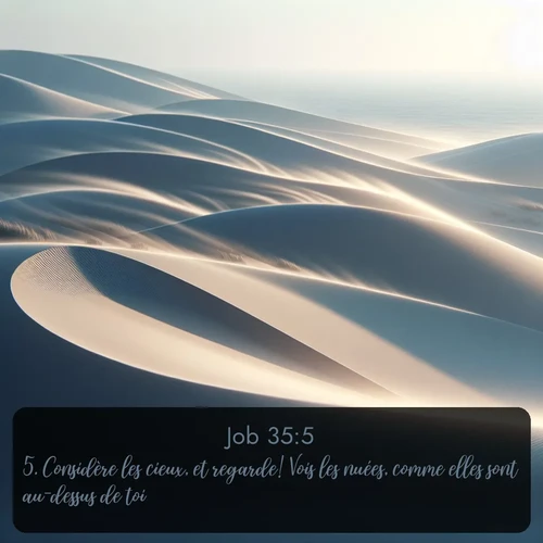 Segond Job  ; image nature: image avec le verset biblique :Considère les cieux, et regarde! Vois les nuées, comme elles sont au-dessus de toi! ;  ; 35:5