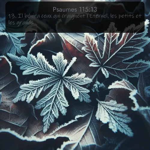 Segond Psaumes  ; image nature: image avec le verset biblique :Il bénira ceux qui craignent l&#039;Eternel, les petits et les grands; ;  ; 115:13
