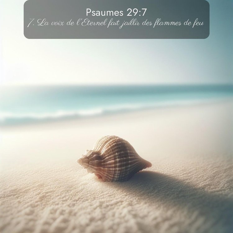 Segond Psaumes 29:7