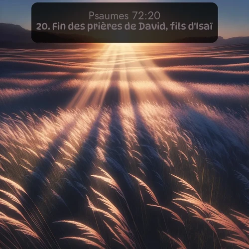 Segond Psaumes  ; image nature: image avec le verset biblique :Fin des prières de David, fils d&#039;Isaï. ;  ; 72:20