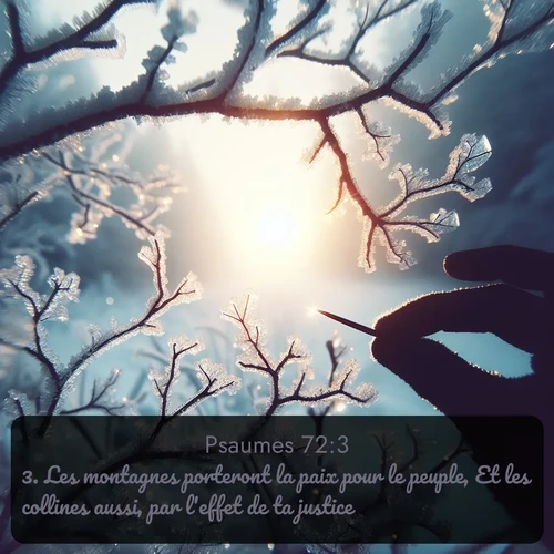 Segond Psaumes  ; image nature: image avec le verset biblique :Les montagnes porteront la paix pour le peuple, Et les collines aussi, par l&#039;effet de ta justice. ;  ; 72:3