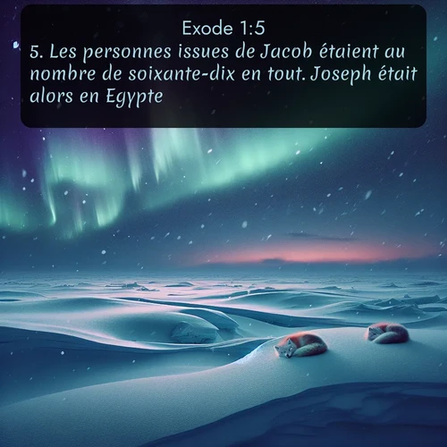Segond Exode  ; image nature: image avec le verset biblique :Les personnes issues de Jacob étaient au nombre de soixante-dix en tout. Joseph était alors en Egypte. ;  ; 1:5
