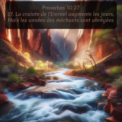 Segond Proverbes  ; image nature: image avec le verset biblique :La crainte de l&#039;Eternel augmente les jours, Mais les années des méchants sont abrégées. ;  ; 10:27