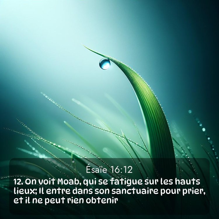 Segond Ésaïe 16:12