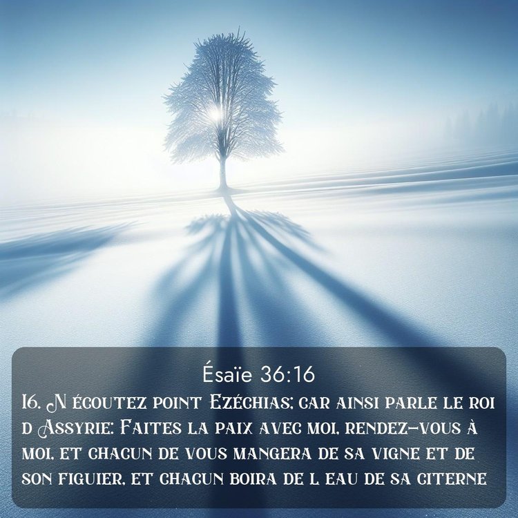 Segond Ésaïe 36:16