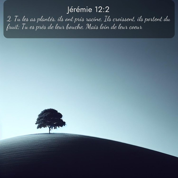 Segond Jérémie 12:2