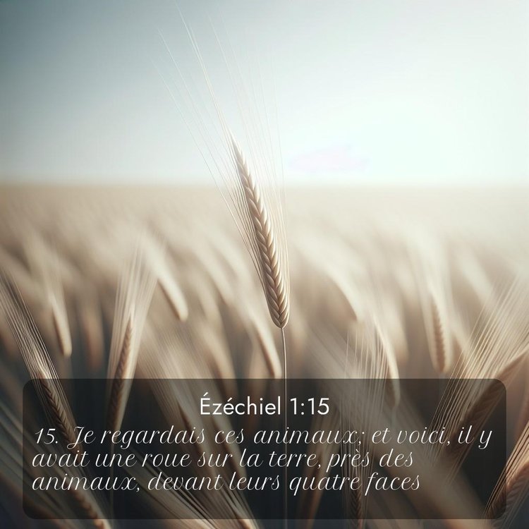 Segond Ézéchiel 1:15