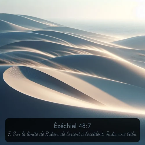 Segond Ézéchiel  ; image nature: image avec le verset biblique :Sur la limite de Ruben, de l&#039;orient à l&#039;occident: Juda, une tribu. ;  ; 48:7
