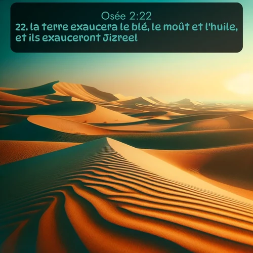 Segond Osée  ; image nature: image avec le verset biblique :la terre exaucera le blé, le moût et l&#039;huile, et ils exauceront Jizreel. ;  ; 2:22