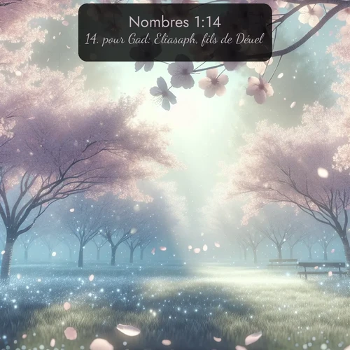 Segond Nombres  ; image nature: image avec le verset biblique :pour Gad: Eliasaph, fils de Déuel; ;  ; 1:14
