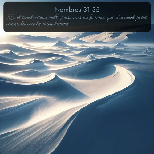 Segond Nombres  ; image nature: image avec le verset biblique :et trente-deux mille personnes ou femmes qui n&#039;avaient point connu la couche d&#039;un homme. - ;  ; 31:35