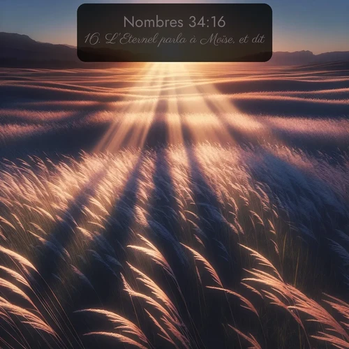 Segond Nombres  ; image nature: image avec le verset biblique :L&#039;Eternel parla à Moïse, et dit: ;  ; 34:16