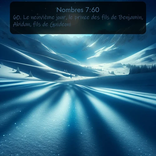 Segond Nombres  ; image nature: image avec le verset biblique :Le neuvième jour, le prince des fils de Benjamin, Abidan, fils de Guideoni, ;  ; 7:60