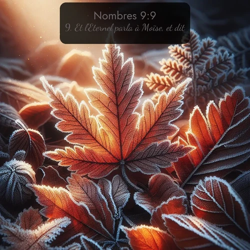 Segond Nombres  ; image nature: image avec le verset biblique :Et l&#039;Eternel parla à Moïse, et dit: ;  ; 9:9