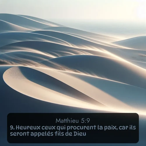 Segond Évangile selon Matthieu  ; image nature: image avec le verset biblique :Heureux ceux qui procurent la paix, car ils seront appelés fils de Dieu! ;  ; 5:9