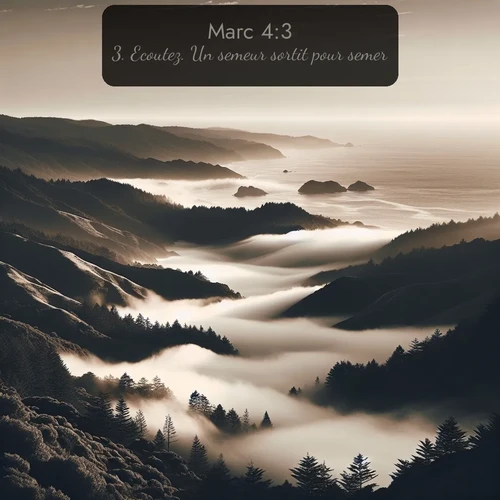 Segond Évangile selon Marc  ; image nature: image avec le verset biblique :Ecoutez. Un semeur sortit pour semer. ;  ; 4:3
