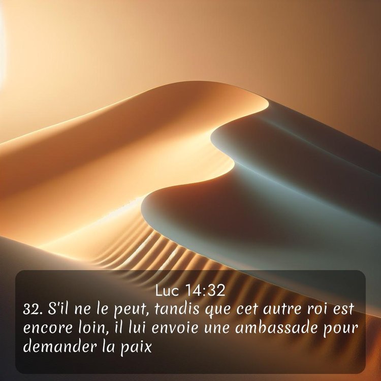 Segond Évangile selon Luc 14:32