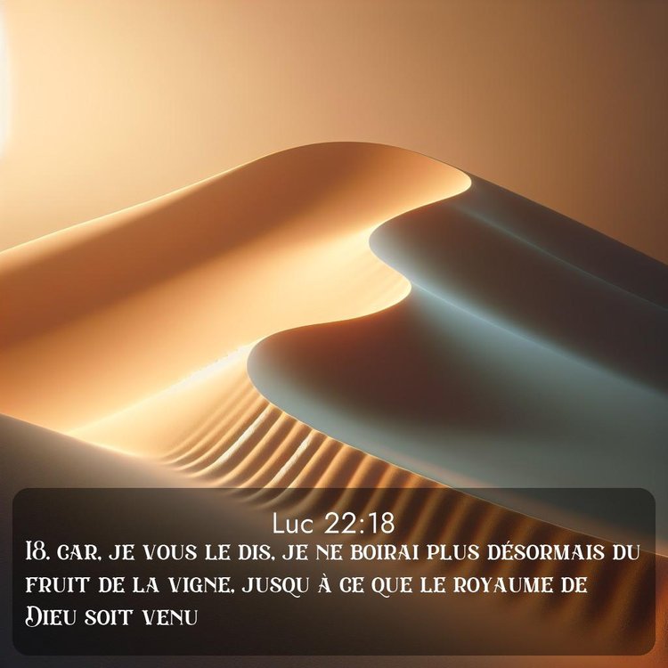 Segond Évangile selon Luc 22:18