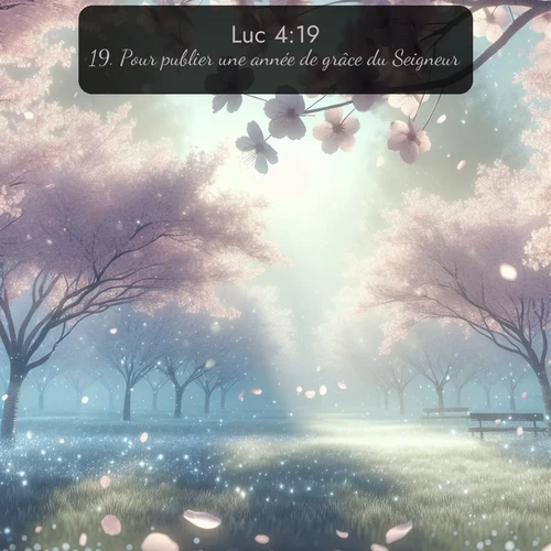 Segond Évangile selon Luc  ; image nature: image avec le verset biblique :Pour publier une année de grâce du Seigneur. ;  ; 4:19