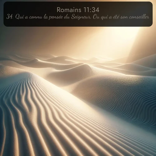 Segond Romains  ; image nature: image avec le verset biblique :Qui a connu la pensée du Seigneur, Ou qui a été son conseiller? ;  ; 11:34