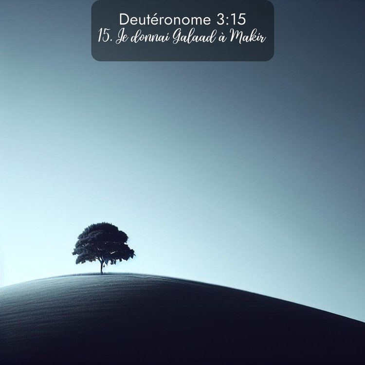 Segond Deutéronome 3:15