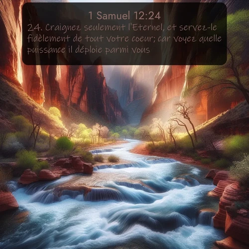Segond 1 Samuel  ; image nature: image avec le verset biblique :Craignez seulement l&#039;Eternel, et servez-le fidèlement de tout votre coeur; car voyez quelle puissance il déploie parmi vous. ;  ; 12:24