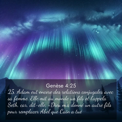 citation biblique : 25. Adam eut encore des relations conjugales avec sa femme. Elle mit au monde un fils et l&#039;appela Seth, car, dit-elle, «Dieu m&#039;a donné un autre fils pour remplacer Abel que Caïn a tué.»
 sur fond image nature