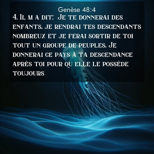 citation biblique : 4. Il m&#039;a dit: &#039;Je te donnerai des enfants, je rendrai tes descendants nombreux et je ferai sortir de toi tout un groupe de peuples. Je donnerai ce pays à ta descendance après toi pour qu&#039;elle le possède toujours.&#039;
 sur fond image nature