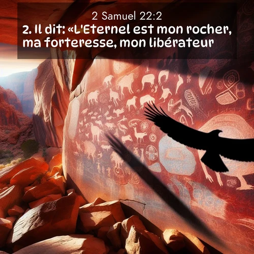 Segond21 2 Samuel  ; image nature: image avec le verset biblique :Il dit: «L&#039;Eternel est mon rocher, ma forteresse, mon libérateur. ;  ; 22:2