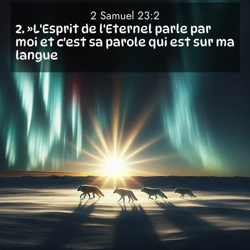 Segond21 2 Samuel  ; image nature: image avec le verset biblique :»L&#039;Esprit de l&#039;Eternel parle par moi et c&#039;est sa parole qui est sur ma langue. ;  ; 23:2