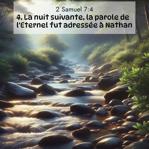 Segond21 2 Samuel  ; image nature: image avec le verset biblique :La nuit suivante, la parole de l&#039;Eternel fut adressée à Nathan: ;  ; 7:4