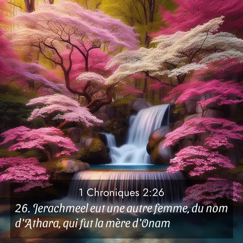 Segond21 1 Chroniques  ; image nature: image avec le verset biblique :Jerachmeel eut une autre femme, du nom d&#039;Athara, qui fut la mère d&#039;Onam. ;  ; 2:26