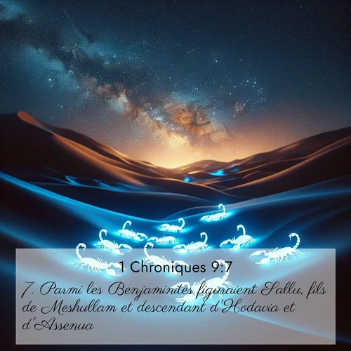 Segond21 1 Chroniques  ; image nature: image avec le verset biblique :Parmi les Benjaminites figuraient Sallu, fils de Meshullam et descendant d&#039;Hodavia et d&#039;Assenua, ;  ; 9:7