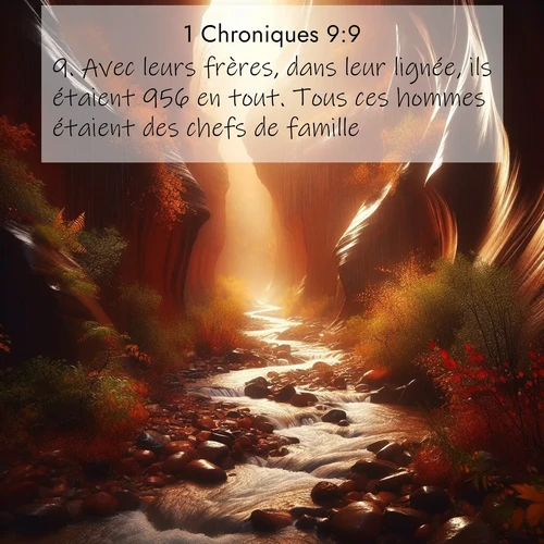 Segond21 1 Chroniques  ; image nature: image avec le verset biblique :Avec leurs frères, dans leur lignée, ils étaient 956 en tout. Tous ces hommes étaient des chefs de famille. ;  ; 9:9