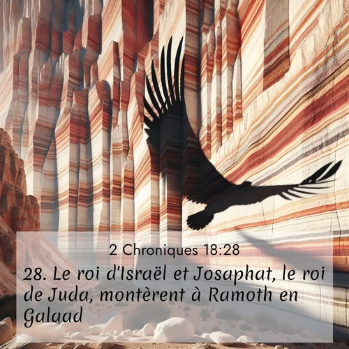Segond21 2 Chroniques  ; image nature: image avec le verset biblique :Le roi d&#039;Israël et Josaphat, le roi de Juda, montèrent à Ramoth en Galaad. ;  ; 18:28
