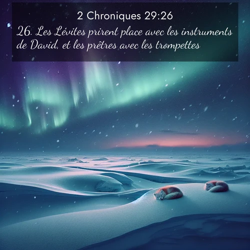 Segond21 2 Chroniques  ; image nature: image avec le verset biblique :Les Lévites prirent place avec les instruments de David, et les prêtres avec les trompettes, ;  ; 29:26