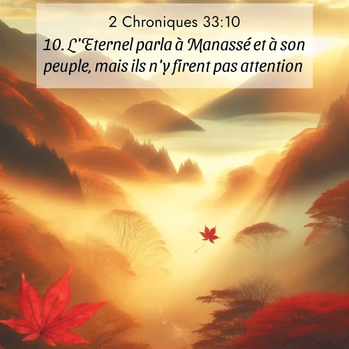 Segond21 2 Chroniques  ; image nature: image avec le verset biblique :L&#039;Eternel parla à Manassé et à son peuple, mais ils n&#039;y firent pas attention. ;  ; 33:10