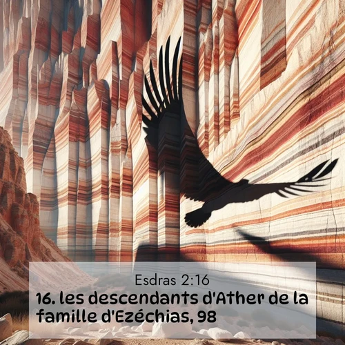 Segond21 Esdras  ; image nature: image avec le verset biblique :les descendants d&#039;Ather de la famille d&#039;Ezéchias, 98; ;  ; 2:16
