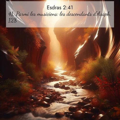 Segond21 Esdras  ; image nature: image avec le verset biblique :Parmi les musiciens: les descendants d&#039;Asaph, 128. ;  ; 2:41