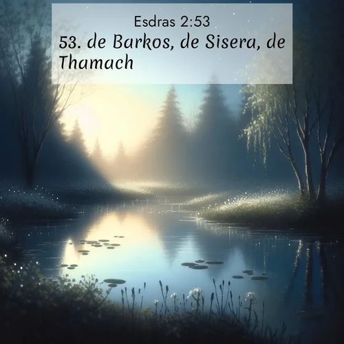 Segond21 Esdras  ; image nature: image avec le verset biblique :de Barkos, de Sisera, de Thamach, ;  ; 2:53