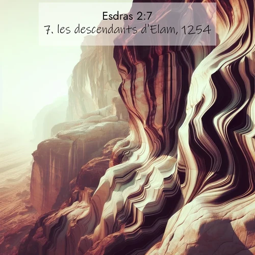 Segond21 Esdras  ; image nature: image avec le verset biblique :les descendants d&#039;Elam, 1254; ;  ; 2:7