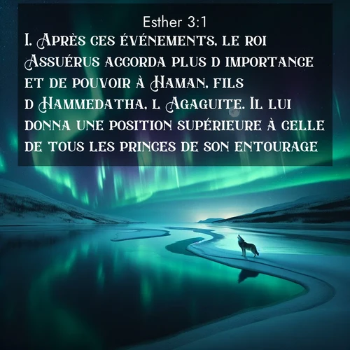 Segond21 Esther  ; image nature: image avec le verset biblique :Après ces événements, le roi Assuérus accorda plus d&#039;importance et de pouvoir à Haman, fils d&#039;Hammedatha, l&#039;Agaguite. Il lui donna une position supérieure à celle de tous les princes de son entourage. ;  ; 3:1