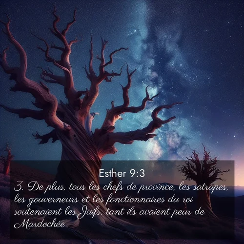Segond21 Esther  ; image nature: image avec le verset biblique :De plus, tous les chefs de province, les satrapes, les gouverneurs et les fonctionnaires du roi soutenaient les Juifs, tant ils avaient peur de Mardochée. ;  ; 9:3