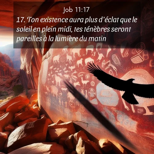 Segond21 Job  ; image nature: image avec le verset biblique :Ton existence aura plus d&#039;éclat que le soleil en plein midi, tes ténèbres seront pareilles à la lumière du matin, ;  ; 11:17