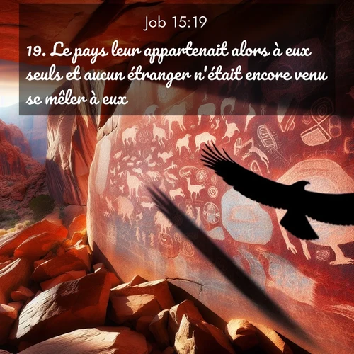Segond21 Job  ; image nature: image avec le verset biblique :Le pays leur appartenait alors à eux seuls et aucun étranger n&#039;était encore venu se mêler à eux. ;  ; 15:19