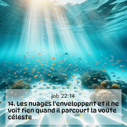 Segond21 Job  ; image nature: image avec le verset biblique :Les nuages l&#039;enveloppent et il ne voit rien quand il parcourt la voûte céleste.&#039; ;  ; 22:14