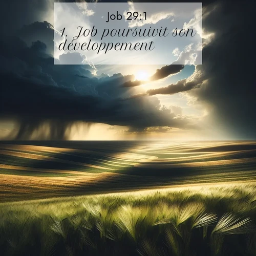 Segond21 Job  ; image nature: image avec le verset biblique :Job poursuivit son développement: ;  ; 29:1